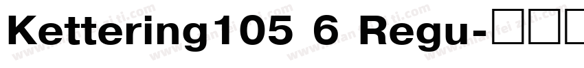 Kettering105 6 Regu字体转换